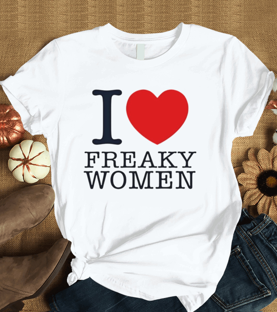I Love Freaky Women Heart Shape T-Shirt