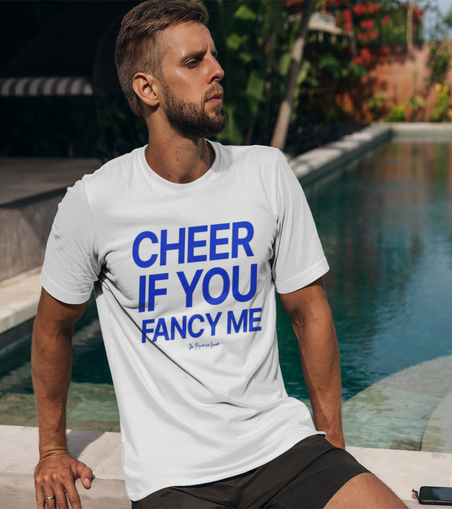 Cheer If You Fancy Me In We Trust T-Shirt