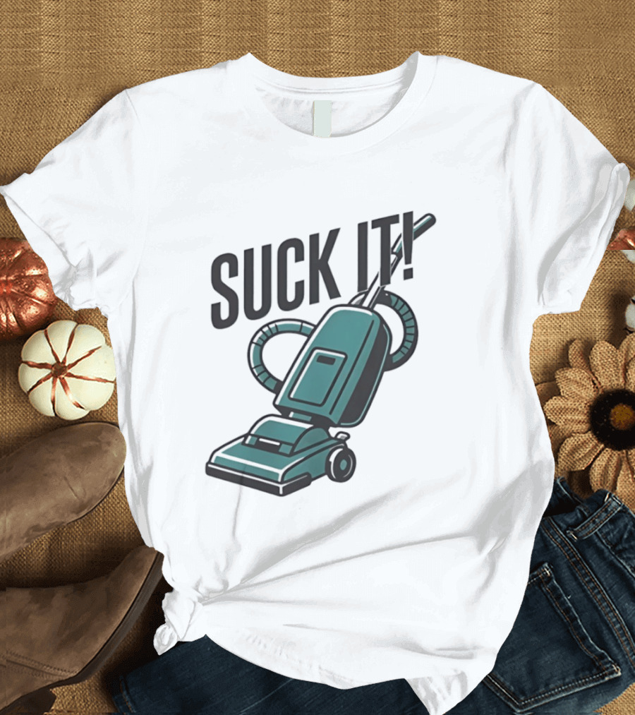 Suck It Vacuum Cleaner Humor T-Shirt