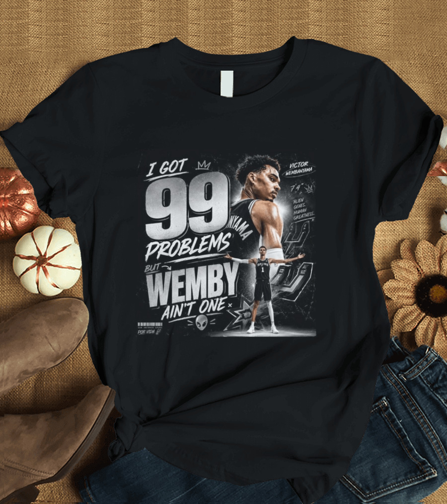 Victor Wembanyama San Antonio Spurs I Got 99 Problems But Wemby Ain't One Basketball Star 7'4" Alien Genes Human Greatness T-Shirt