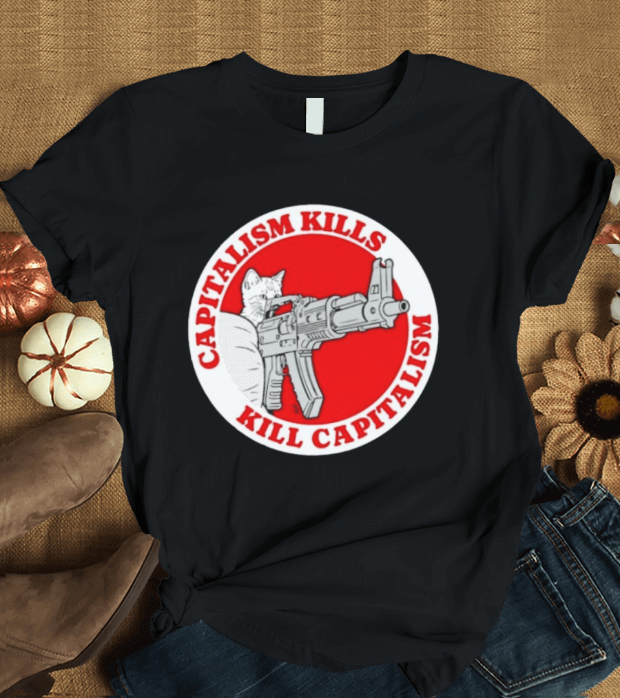 Capitalism Kills Kill Capitalism Cat With Gun T-Shirt