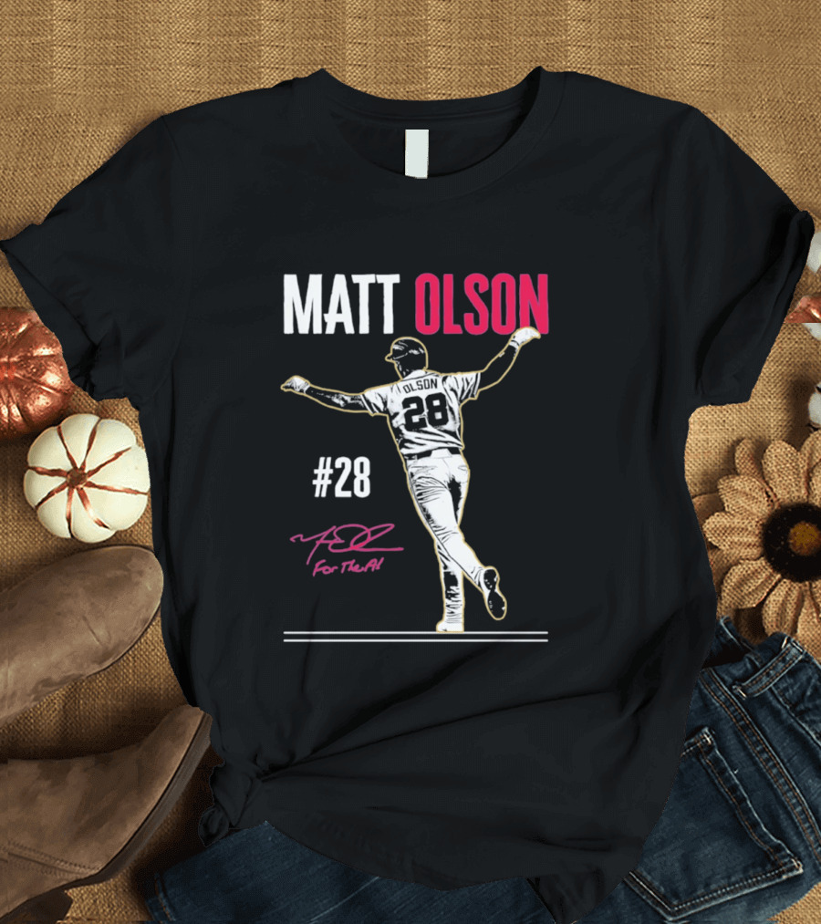 MATT OLSON #28 For The A Atlanta Braves T-Shirt