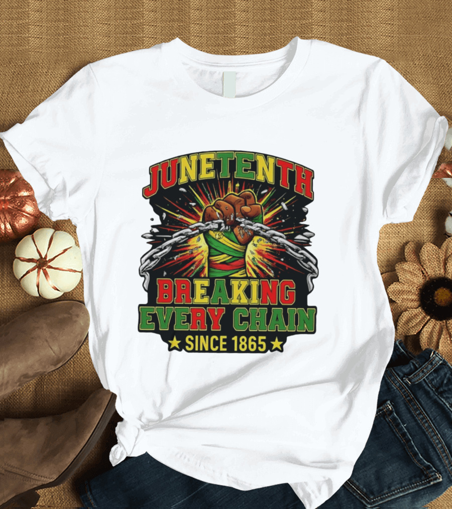Juneteenth Breaking Every Chain Since 1865 Patriotic Fist And Chains T-Shirt