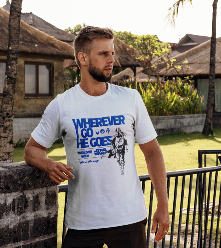 Wherever I Go He Goes This Is The Way Mandalorian Grogu Star Wars T-Shirt