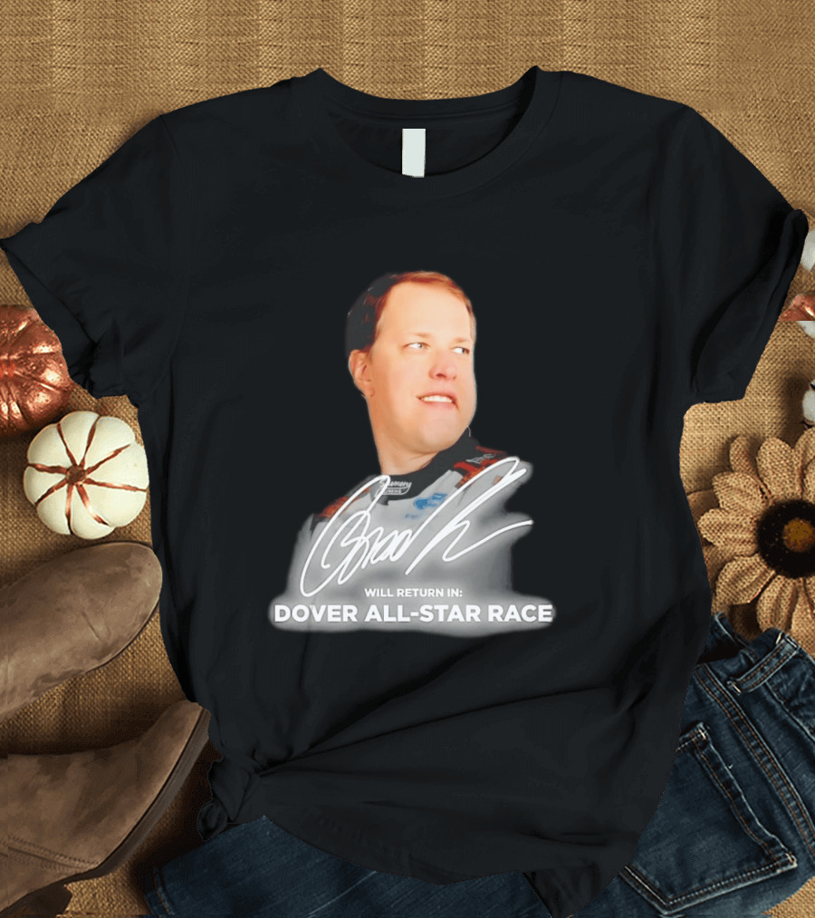 Brad Keselowski Signature Will Return Dover All Star Race T-Shirt