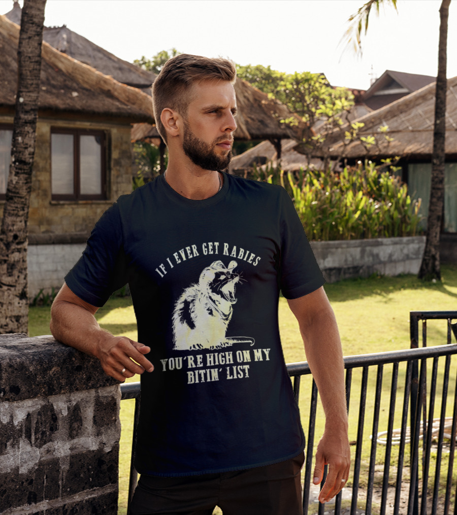 Cowboy Opossum If I Ever Get Rabies You're High On My Bitin' List T-Shirt