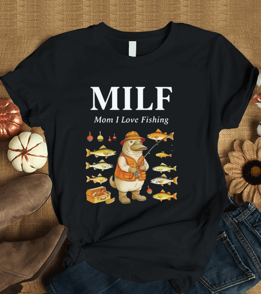 MILF Mom I Love Fishing Ornithorhynchus Anatinus Fhisng T-Shirt