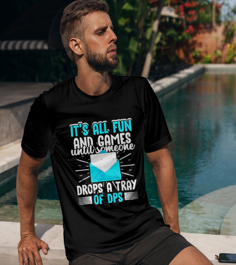 It's All Fun And Games Until Someone Drops A Tray Of DPS Blue Envelope T-Shirt