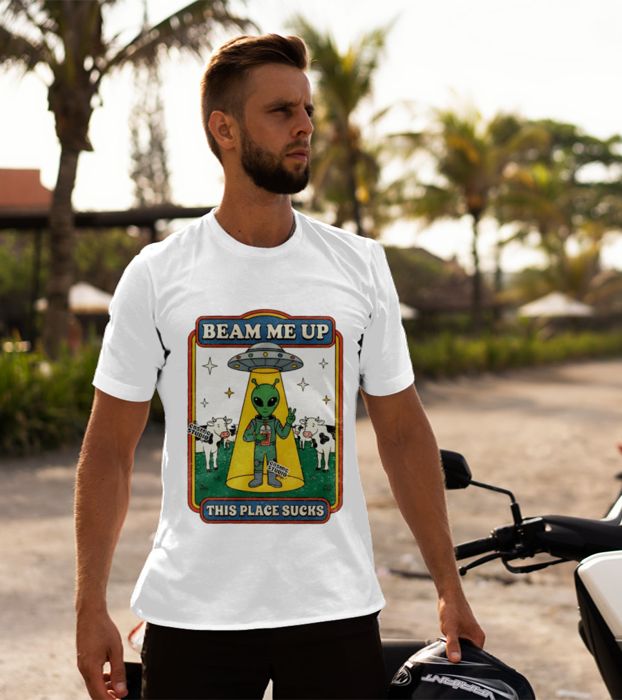 Beam Me Up Alien This Place Sucks Cosmic Studio Cartoon T-Shirt