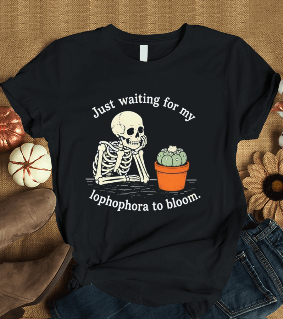 Just Waiting For My Lophophora To Bloom Skeleton And Cactus T-Shirt