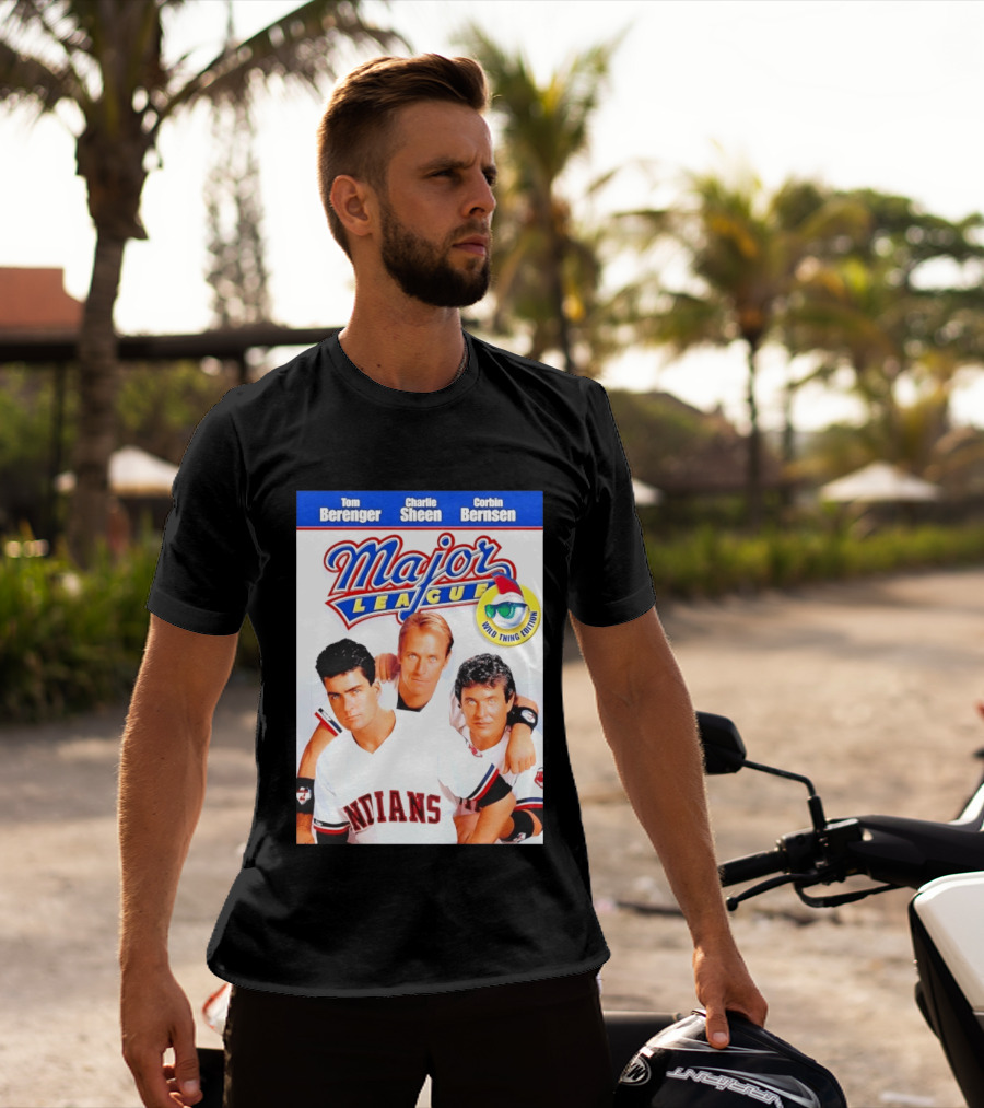 Tom Berenger Charlie Sheen Corbin Bernsen Major League Wild Thing Edition Indians T-Shirt