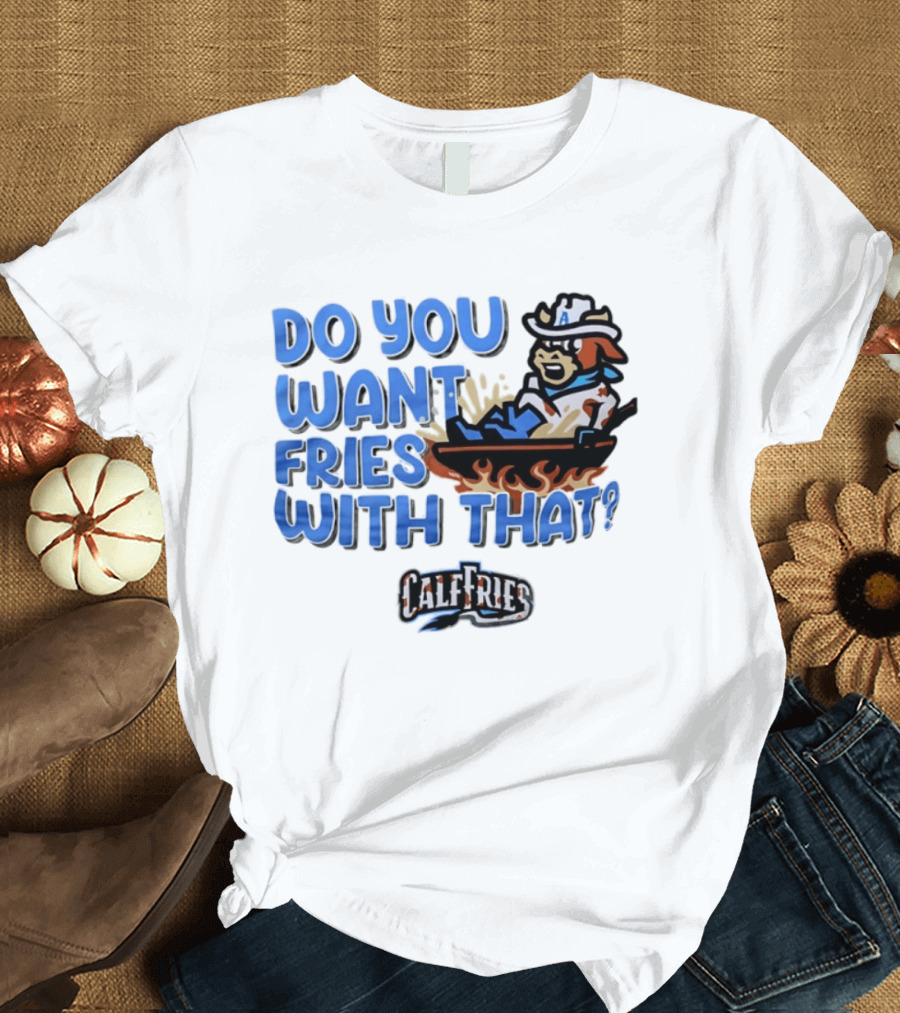 Calf Fries Do You Want Fries With That Cowpoke Frying Pan Flames T-Shirt