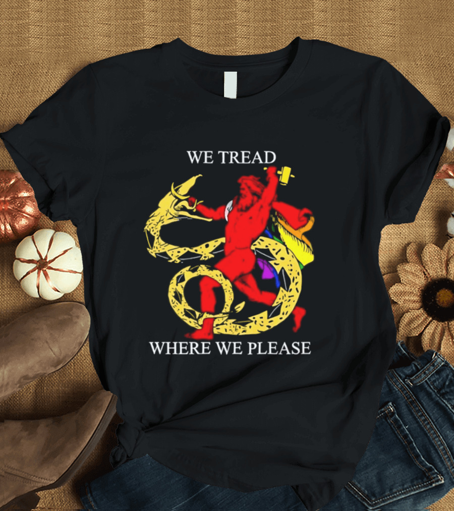 We Tread Where We Please Dragon Warrior Bold Journey T-Shirt