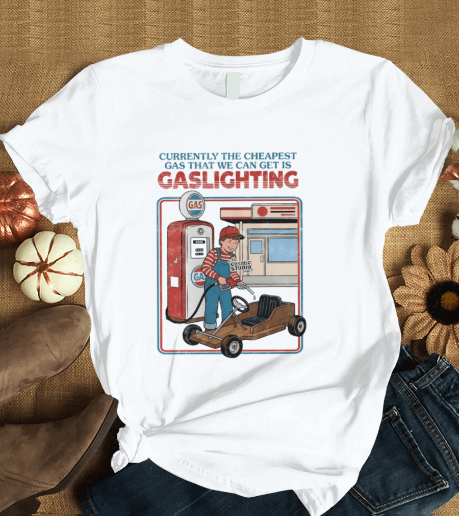 Currently The Cheapest Gas That We Can Get Is Gaslighting Cosmic Studio Gas Station Kid T-Shirt