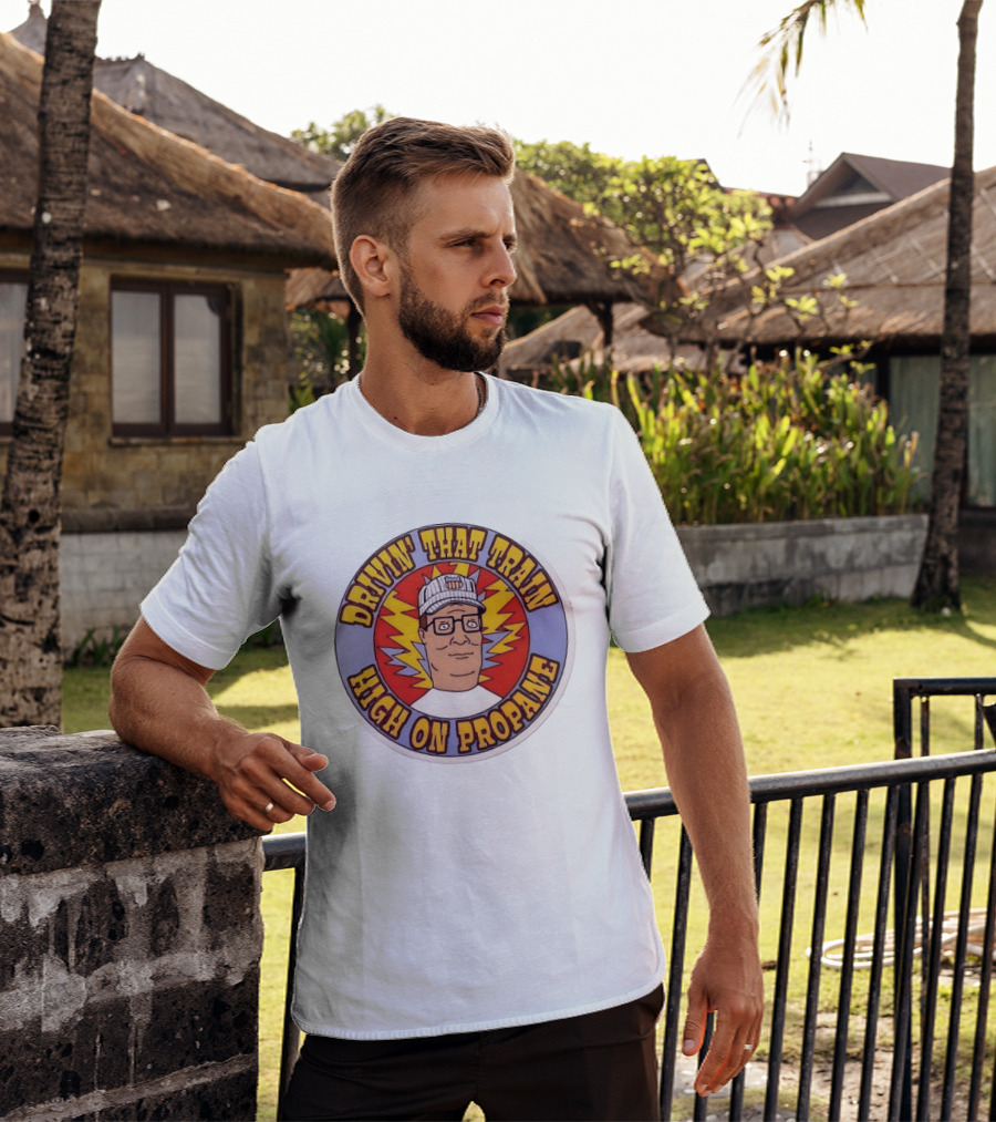 Drivin' That Train High On Propane King Of The Hill Hank Hill T-Shirt