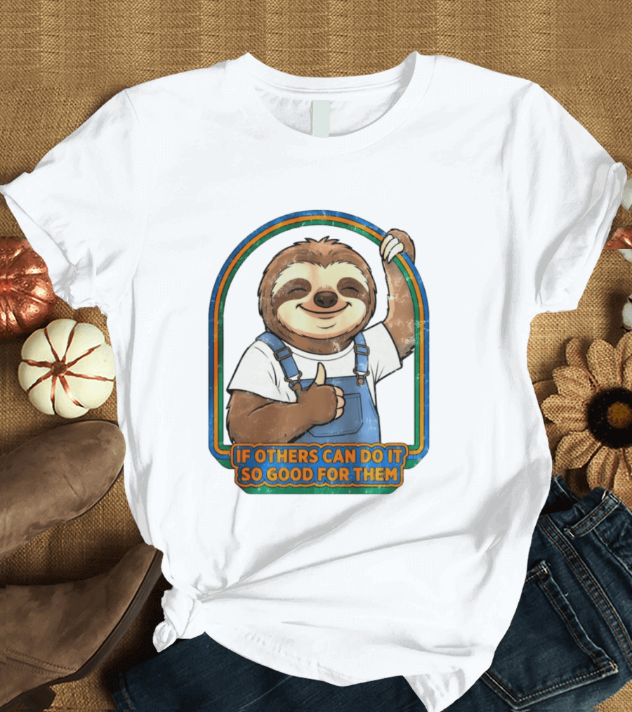 Sloth If Others Can Do It So Good For Them Rainbow Retro Vibes T-Shirt