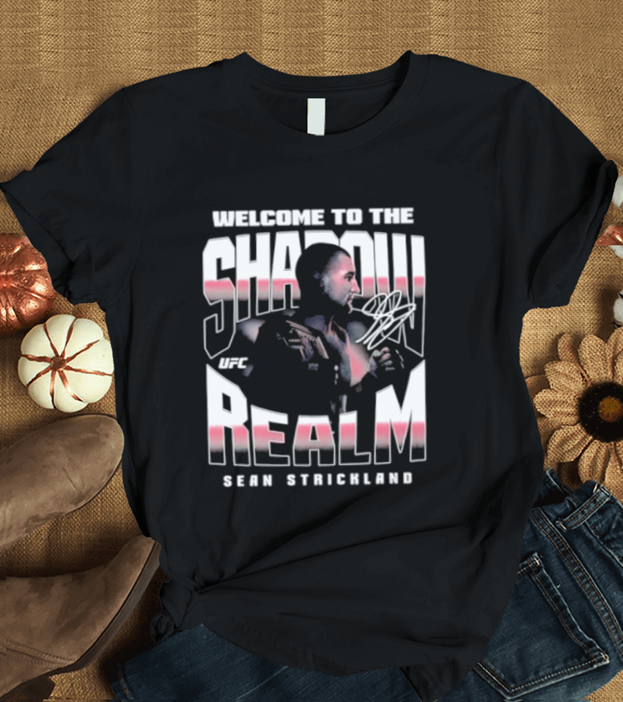 Welcome To The Shadow Realm Sean Strickland UFC T-Shirt