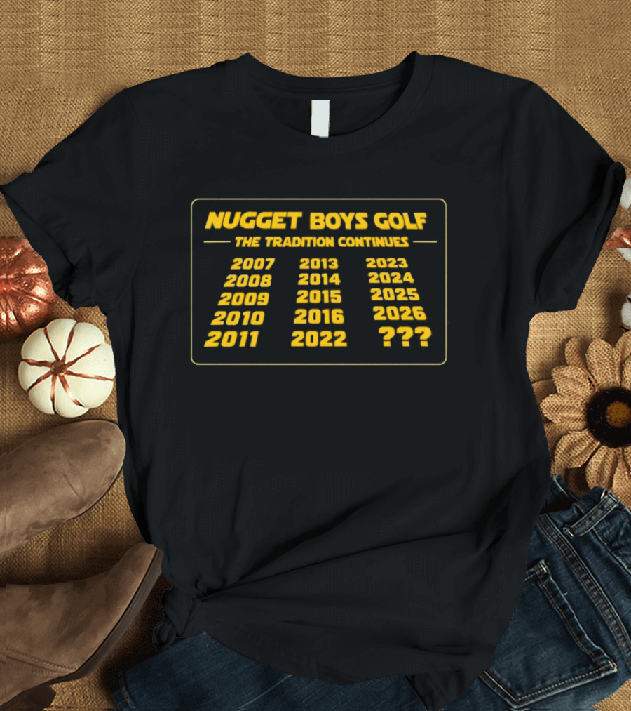 Nugget Boys Gold Tradition Continues 1987 2011 2022 2023 T-Shirt