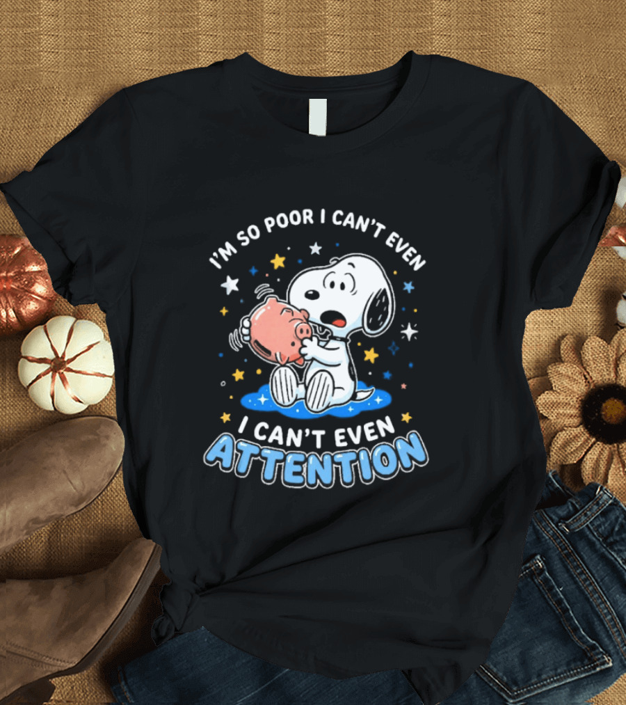 I'm So Poor I Can't Even Pay Attention Snoopy Piggy Bank Stars T-Shirt