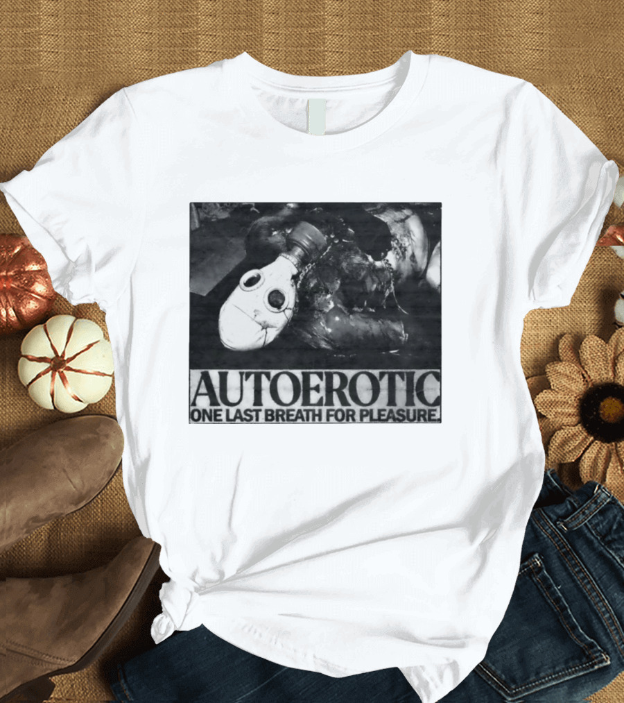Autoerotic Gas Mask One Last Breath For Pleasure T-Shirt