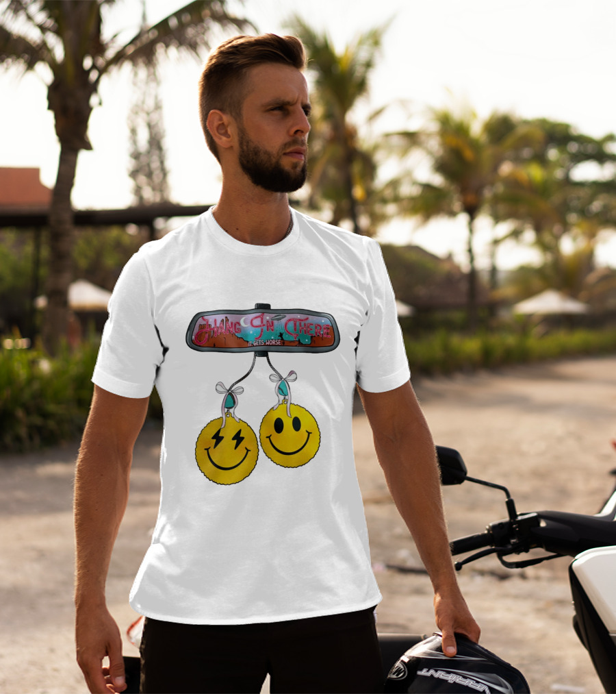 Hang In There It Gets Worse Smiley Faces Rearview Mirror T-Shirt