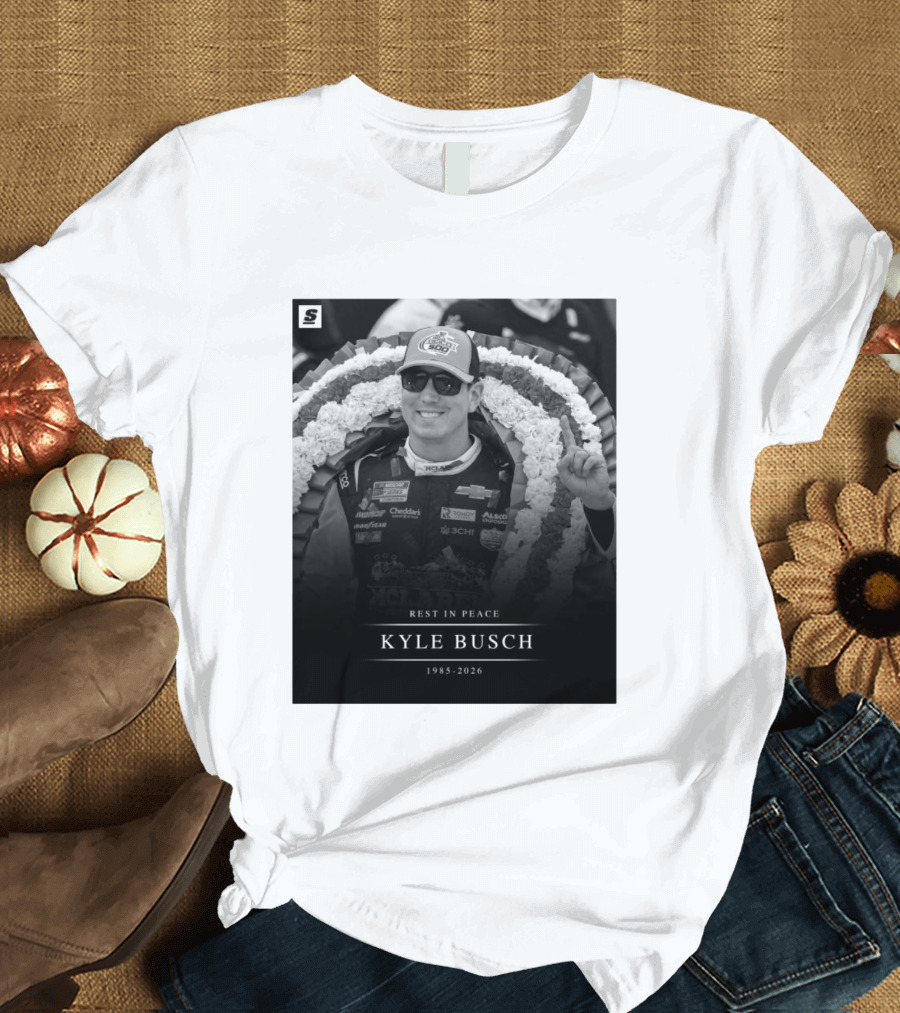 Rest In Peace Kyle Busch 1985 2026 NASCAR T-Shirt