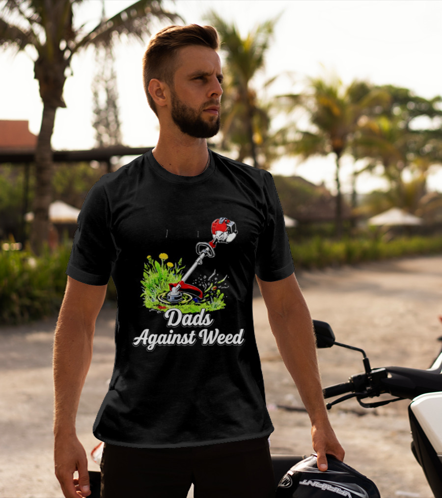 Dads Against Weed Lawn Trimmer Humor Gardening Fatherhood T-Shirt