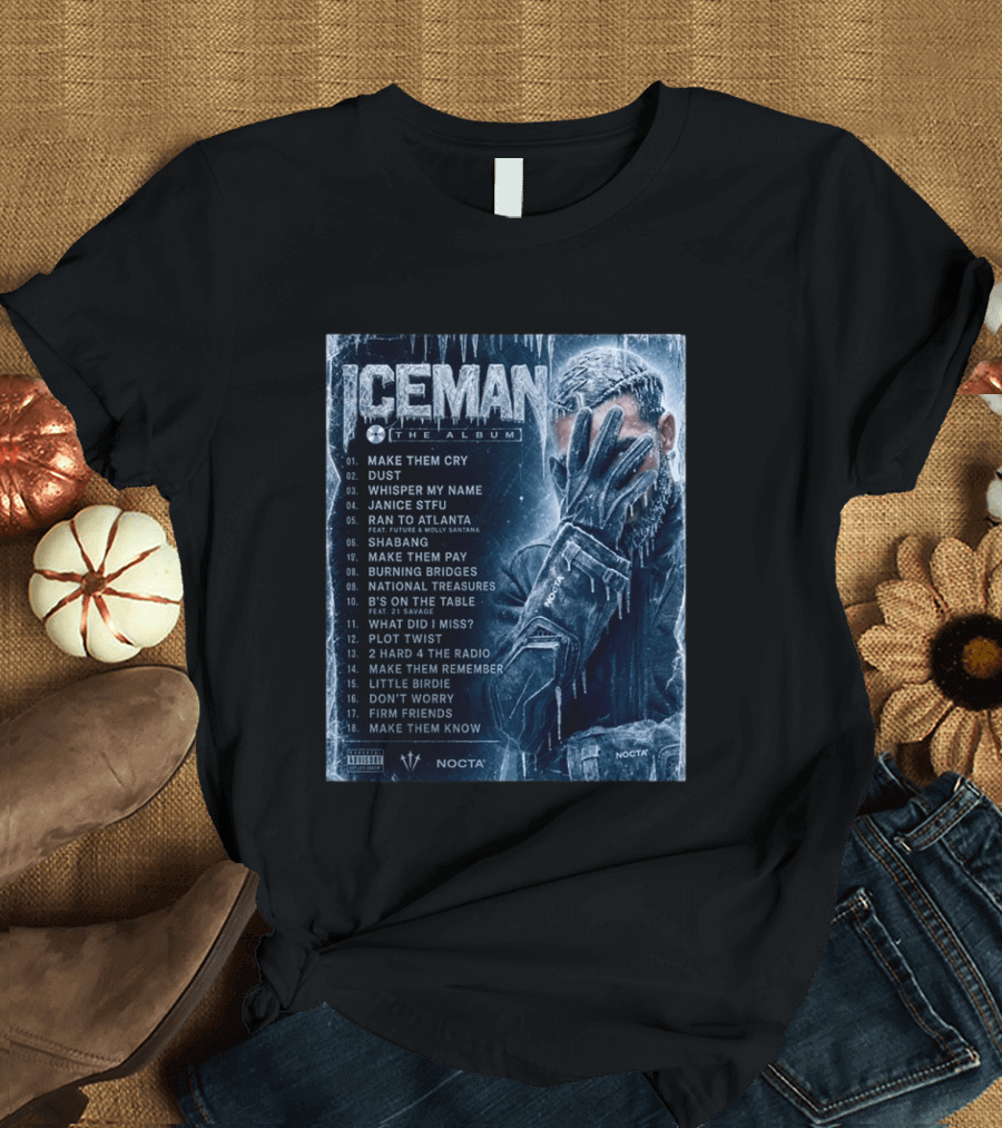 ICEMAN The Album Make Them Cry Whisper My Name Ran To Atlanta National Treasures Nocta Drake Tracklist T-Shirt