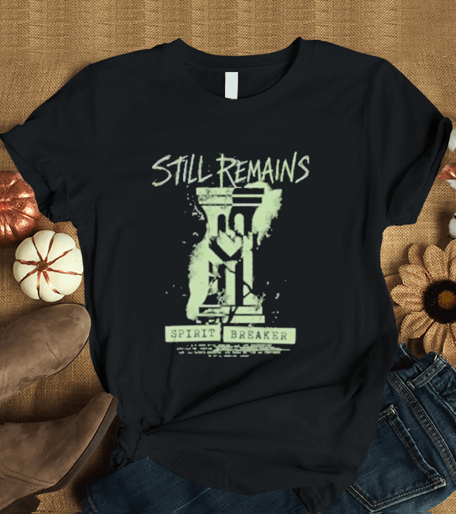 Still Remains Spirit Breaker Splatter Dripping T-Shirt