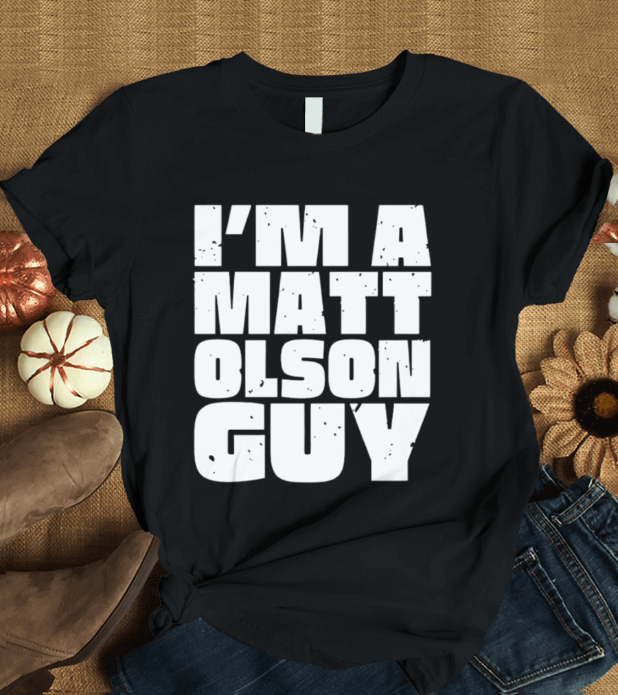 I'm A Matt Olson Guy Sports Fan T-Shirt
