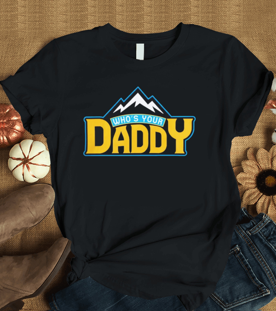 Who's Your Daddy Mountain Adventure T-Shirt