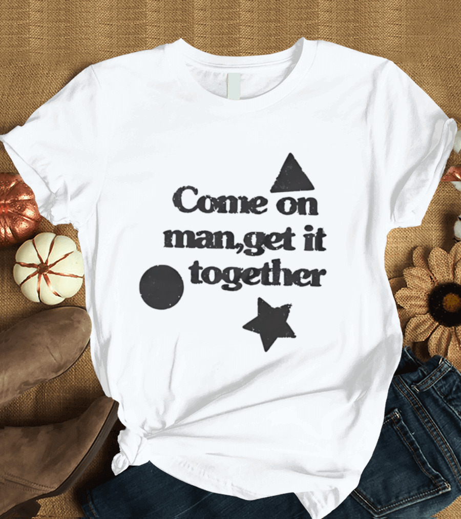 Come On Man Get It Together Circle Triangle Star T-Shirt