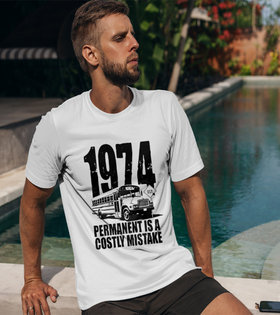 1974 Permanent Bus Is A Costly Mistake Retro Bus T-Shirt