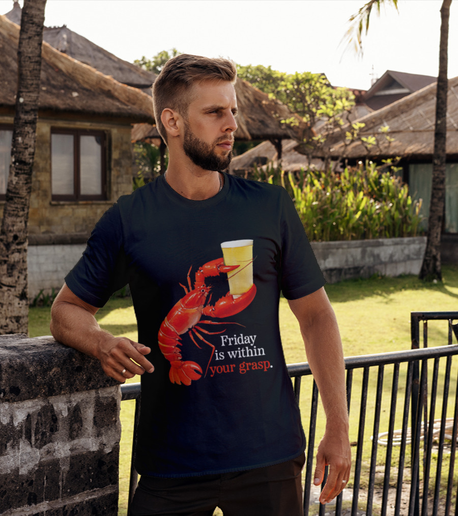 Friday Is Within Your Grasp Lobster Holding Beer T-Shirt