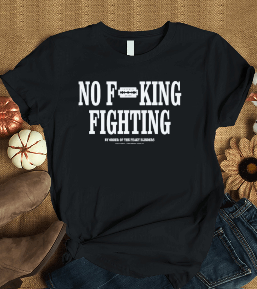 Peaky Blinders No Fking Fighting T-Shirt