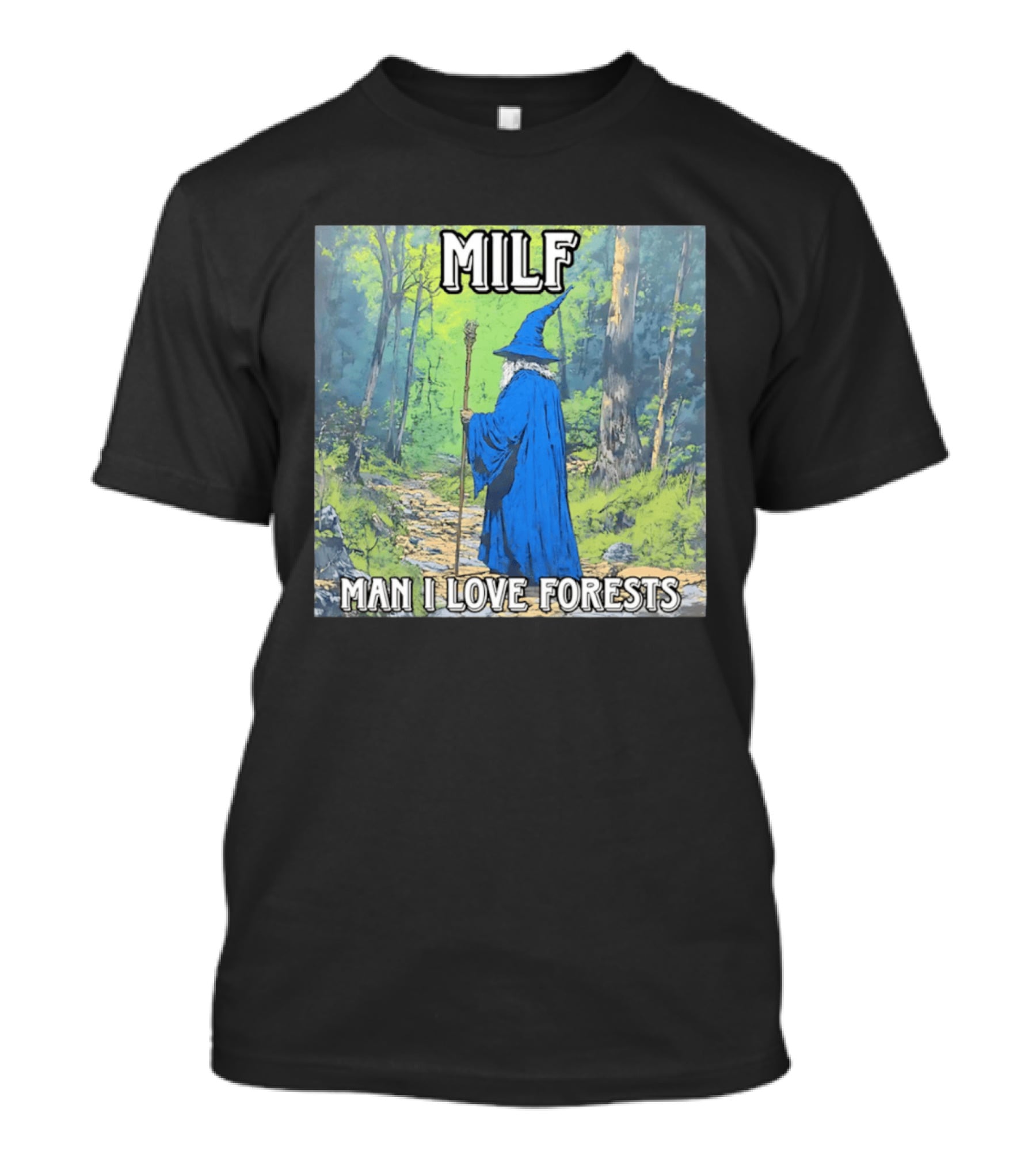 MILF Wizard Man I Love Forests Enchanted Woodland Adventure T-Shirt