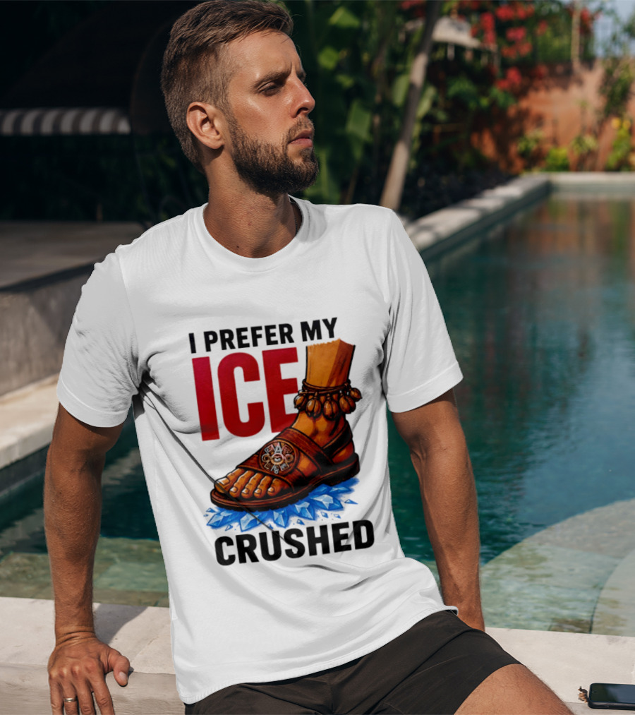 I Prefer My Ice Crushed Foot Step T-Shirt