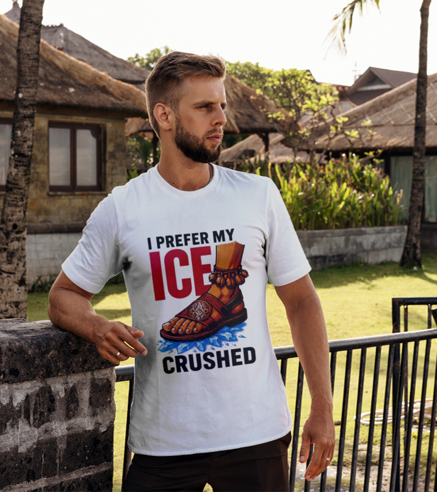 I Prefer My Ice Crushed Foot Step T-Shirt