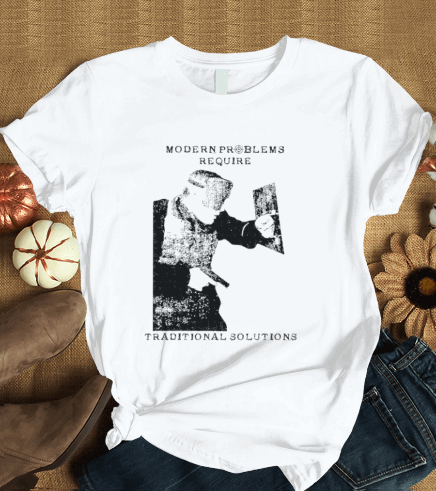 Modern Problems Require Traditional Solutions Nostalgic Warrior T-Shirt