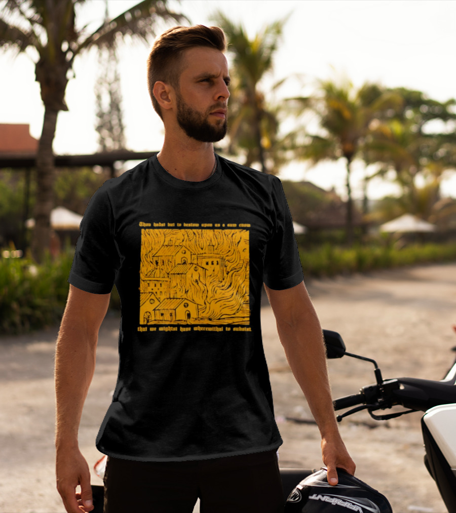 Blackbird Raum Thou Hast But To Bestow Upon Us A Sum Enom That We Might Have Wherewithal To Endure T-Shirt