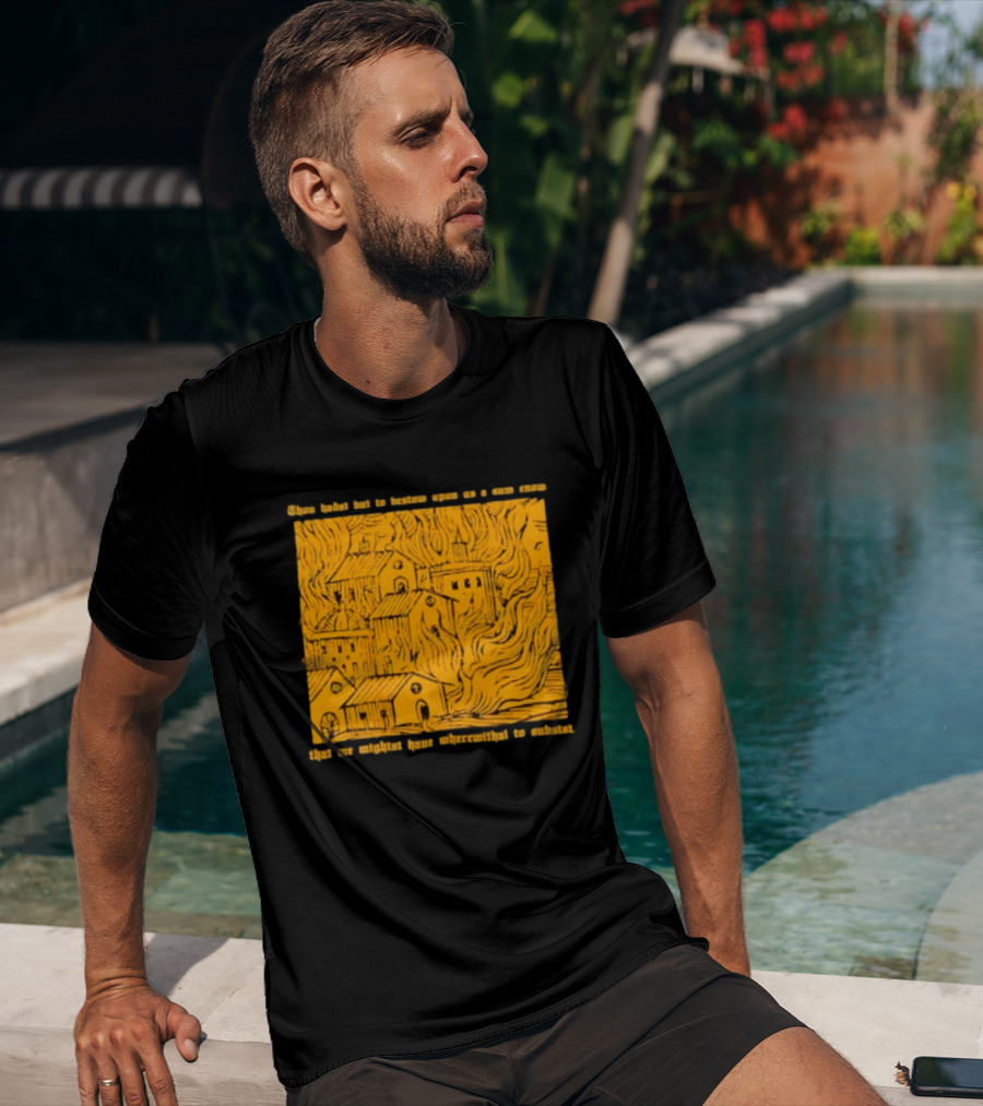 Blackbird Raum Thou Hast But To Bestow Upon Us A Sum Enom That We Might Have Wherewithal To Endure T-Shirt
