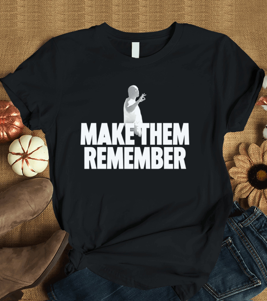 Make Them Remember Hip Hop T-Shirt