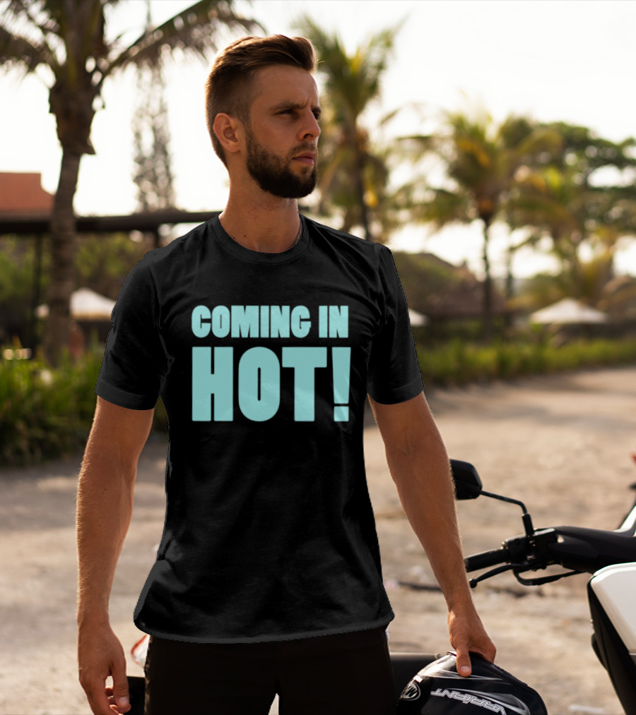Coming In Hot! Bold Statement Text In Light Blue Block Letters T-Shirt