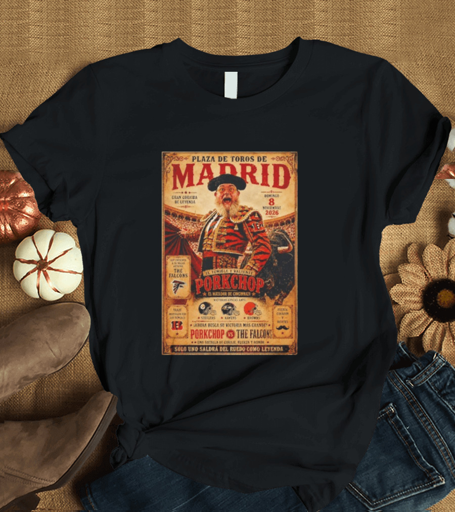 Plaza De Toros De Madrid Porkchop El Matador De Cincinnati Vs Falcons Browns Steelers Chiefs Legendary Battle T-Shirt