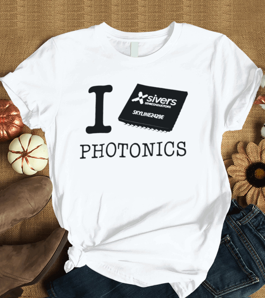 I Love Photonics Sivers Semiconductors Skyline2429E Chip T-Shirt