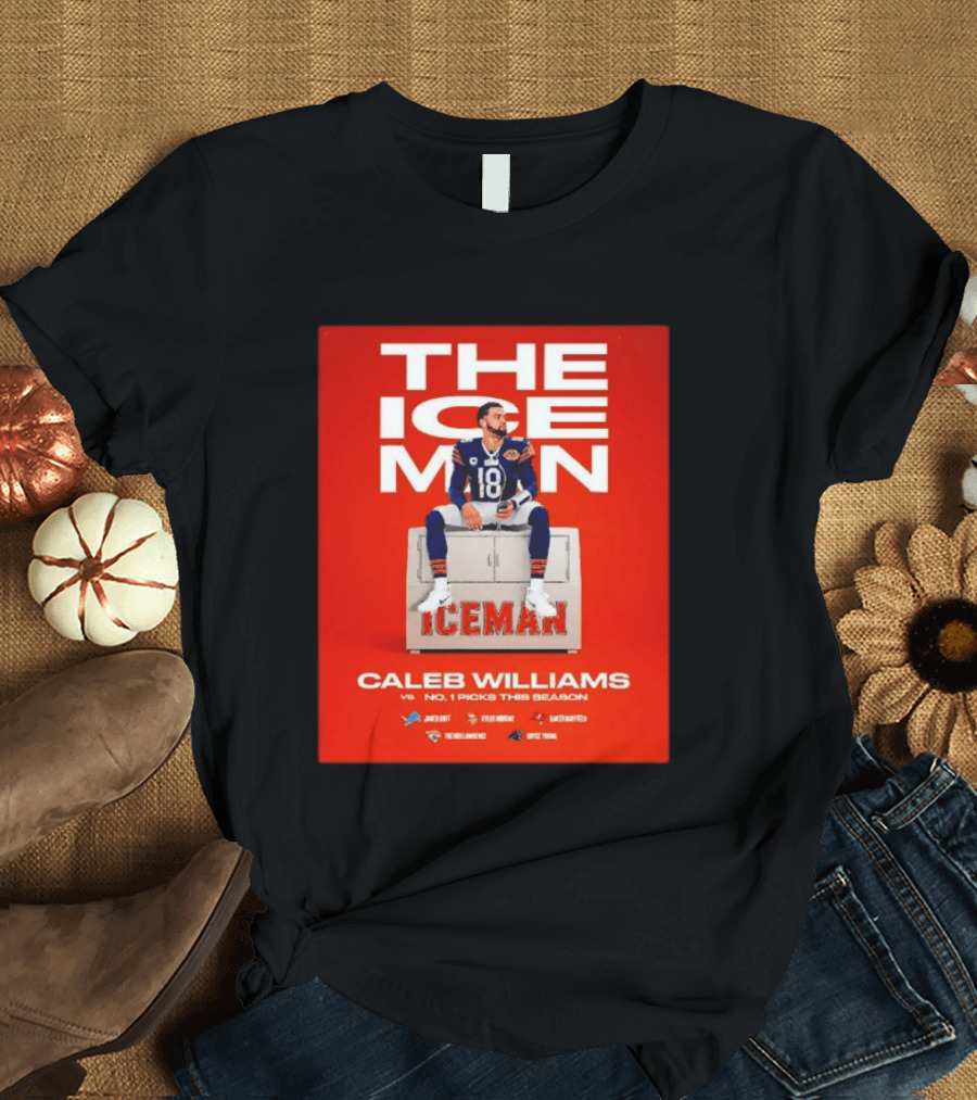 The Iceman Caleb Williams Chicago Bears Vs No 1 Picks This Season T-Shirt