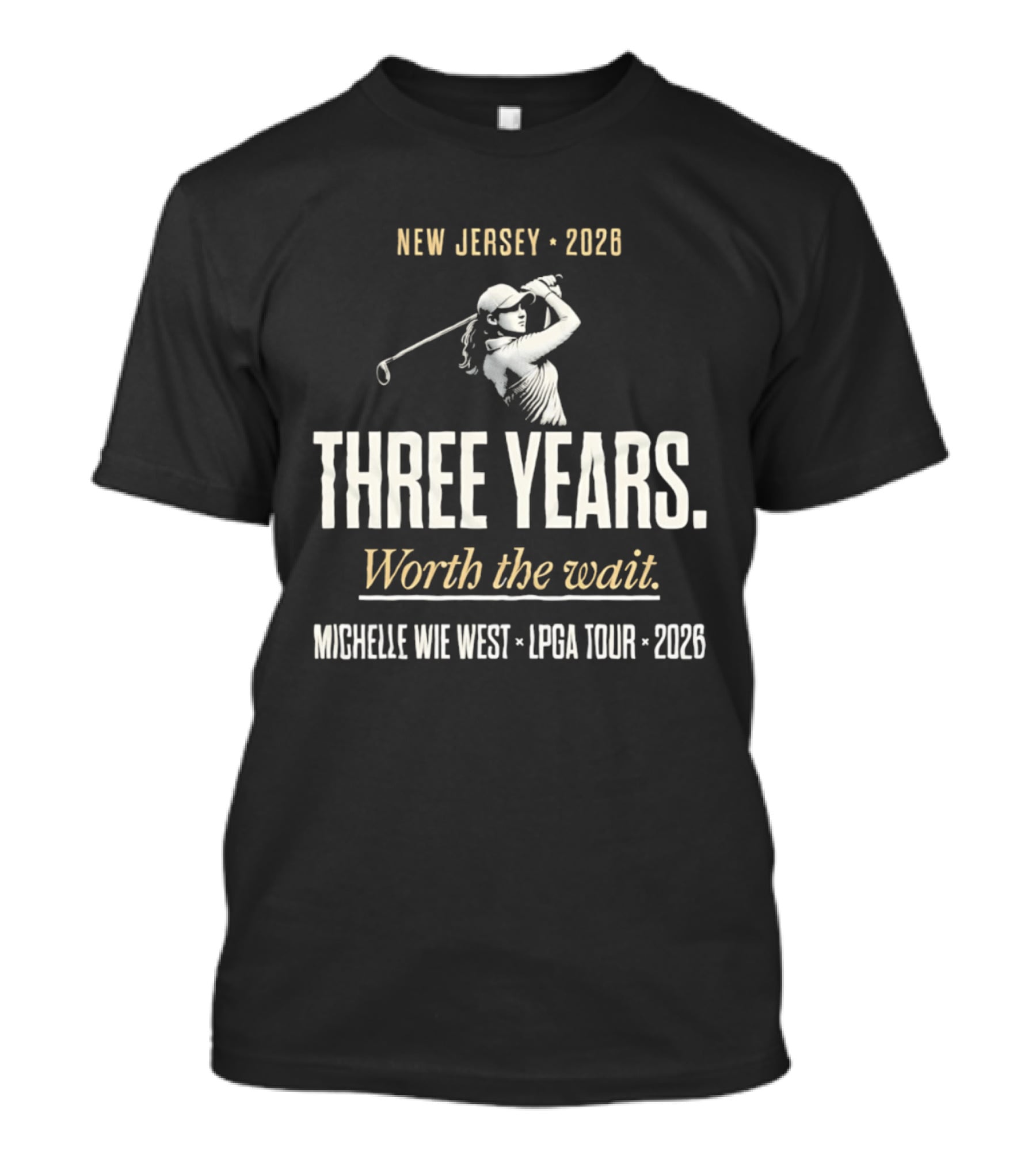 New Jersey 2026 Michelle Wie West LPGA Tour Three Years Worth The Wait T-Shirt