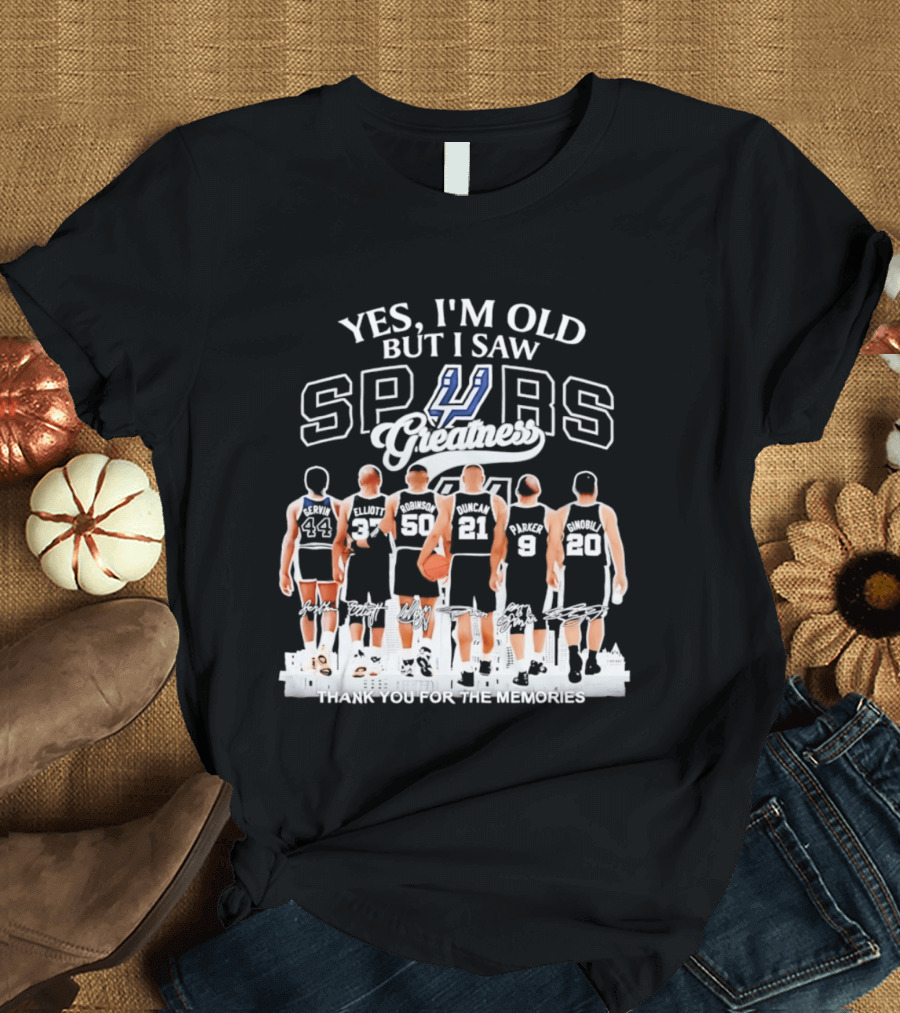 Yes I'm Old But I Saw Spurs Greatness Thank You For The Memories T-Shirt