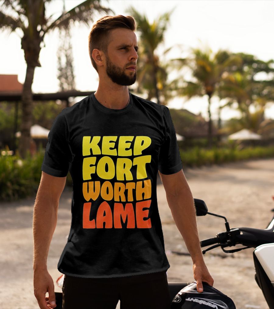 Keep Fort Worth Lame Retro Colorful T-Shirt