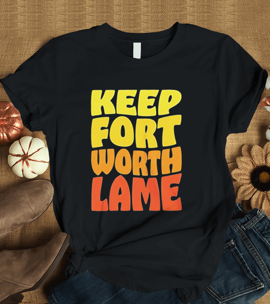 Keep Fort Worth Lame Retro Colorful T-Shirt